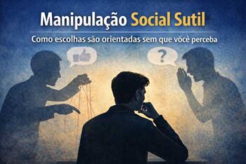 Manipulação social sutil: como escolhas são orientadas sem que você perceba