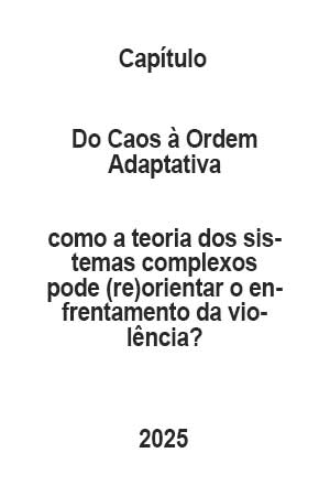 Ilustração conceitual mostra a transição do caos para a ordem adaptativa em sistemas complexos, aplicada à leitura sistêmica da violência e às decisões institucionais.