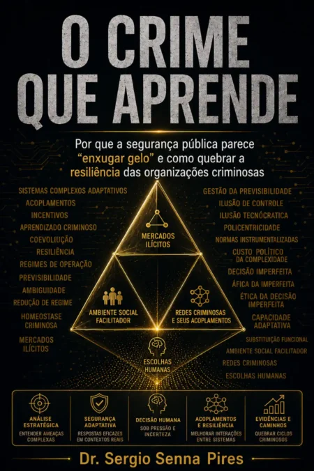 Imagem do livro O Crime que Aprende, de Sergio Senna, sobre crime organizado adaptativo e segurança pública.